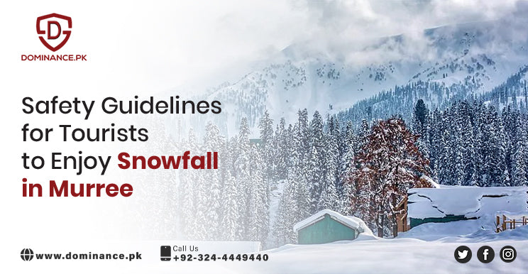 Safety Guidelines for Tourists to Enjoy Snowfall in Murree