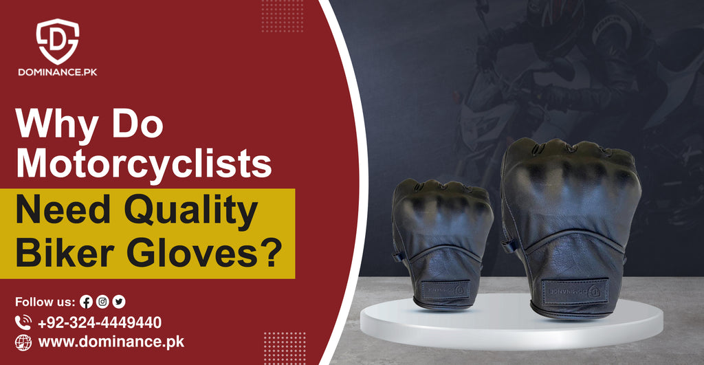 Why Do Motorcyclists Need Quality Biker Gloves?